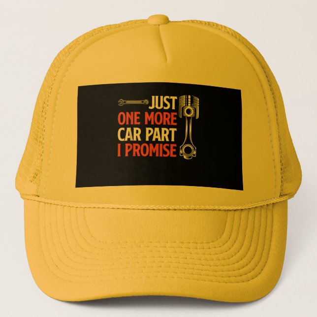 Just One More Car Part I Promise - Car Enthusiast  Trucker Hat (Front)