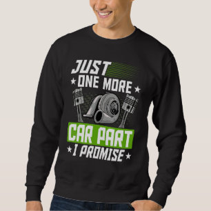 Just One More Car Part I Promise Car Mechanic Car Sweatshirt