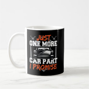 Just One More Car Part I Promise Coffee Mug