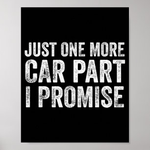 Just One More Car Part I Promise Funny Mechanic  Poster