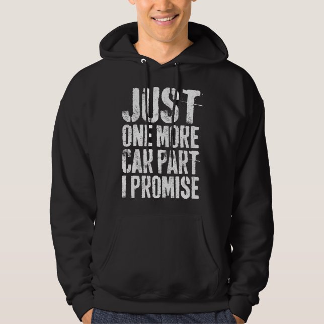 Just One More Car Part I Promise Mechanic Hoodie (Front)