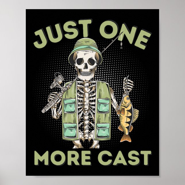 Just One More Cast - Fun Skeleton Fisherman  Poster (Front)