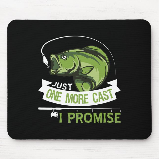 Just One More Cast I Promise Dad Fishing  Mouse Pad (Front)