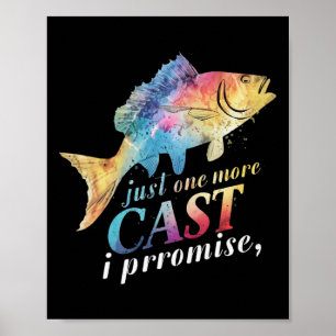 Just One More Cast I Promise Fishing Angler Gifts Poster