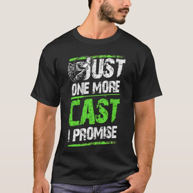 JUST ONE MORE CAST I PROMISE T-Shirt (Front)