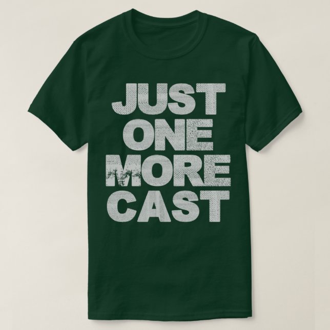 Just One More Cast T-Shirt (Design Front)