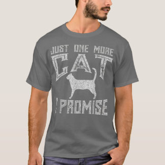 Just One More Cat I Promise Kitty Lover  T-Shirt