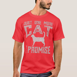Just One More Cat I Promise Kitty Lover T-Shirt