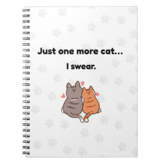 Just One More Cat I Swear Cute Cat Notebook