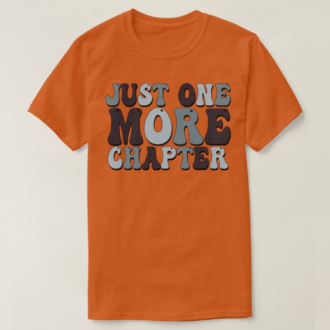 Just One More Chapter 1 T-Shirt (Design Front)