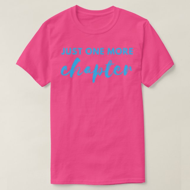 Just one more chapter 8 T-Shirt (Design Front)