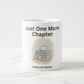 Just One More Chapter Before the Murder Large Coffee Mug