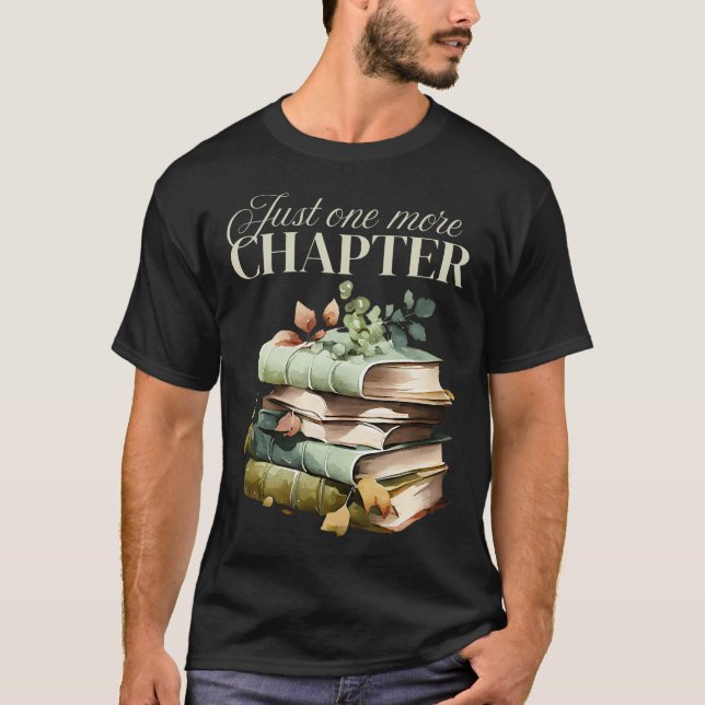 Just One More Chapter - Book Lover T-Shirt (Front)