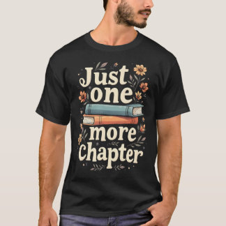 Just One More Chapter Book Reading Floral Teacher  T-Shirt