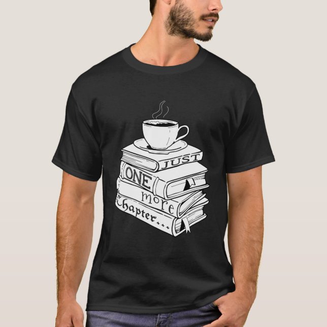 Just One More Chapter Book Reading For Book T-Shirt (Front)