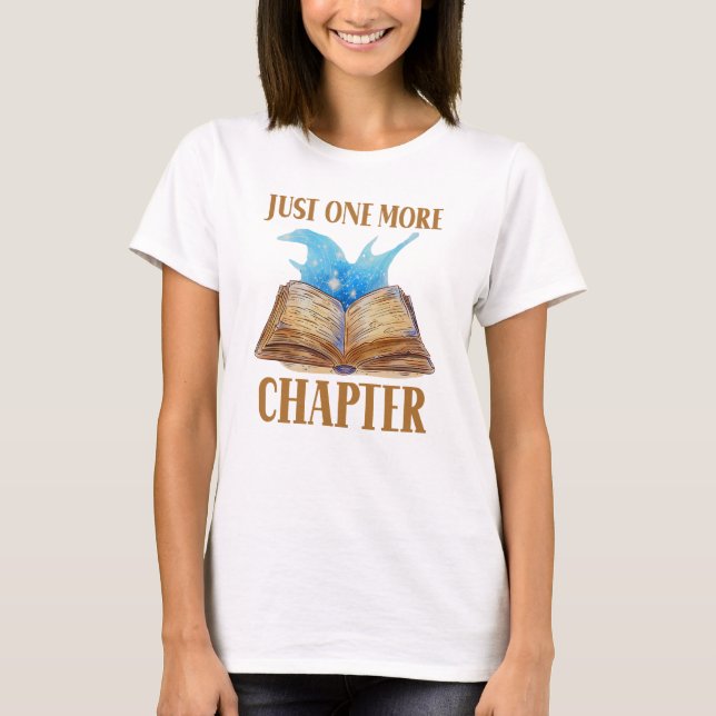 Just One More Chapter Bookish T-Shirt (Front)