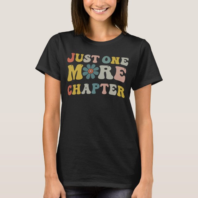 Just One More Chapter Bookworm Book  Nerd Reading  T-Shirt (Front)