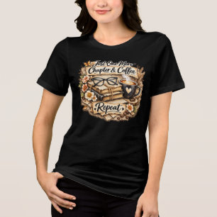 Just One More Chapter & Coffee Tri-Blend Shirt