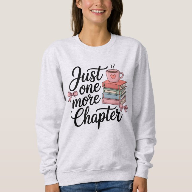 Just One More Chapter – Cozy Bookworm Design Sweatshirt (Front)