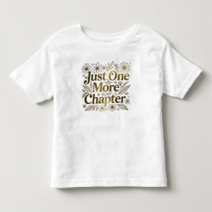 Just One More Chapter Floral Book Lover Gift Toddler T-Shirt
