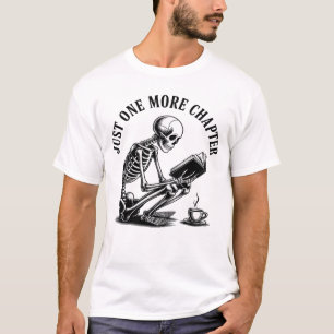 Just One More Chapter – Funny Skeleton Book Lover T-Shirt
