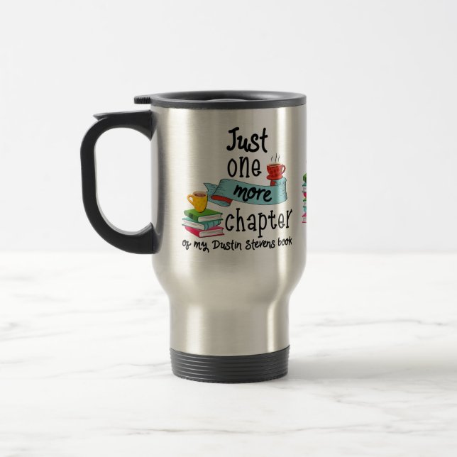 Just One More Chapter of My Dustin Stevens Book Travel Mug (Left)