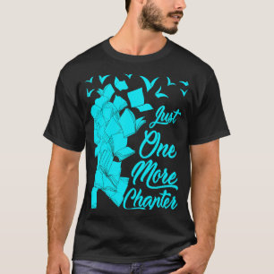 Just One More Chapter Quote for Readers 1 T-Shirt