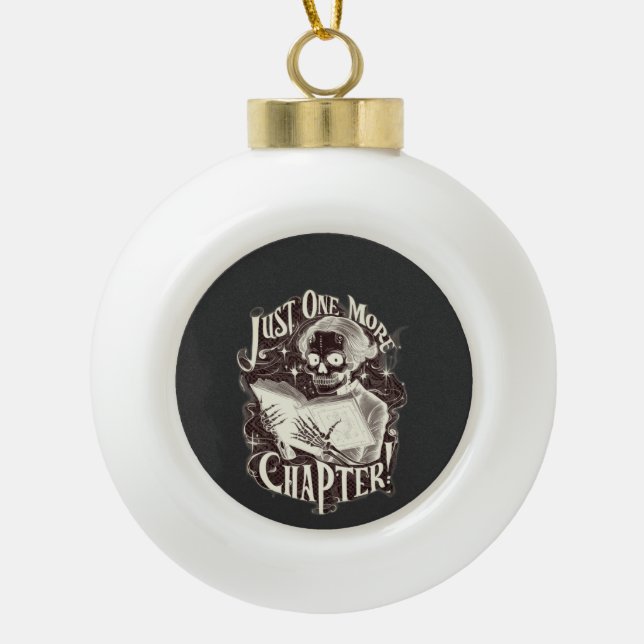 Just One More Chapter Skeleton Reader Funny  Ceramic Ball Christmas Ornament (Front)