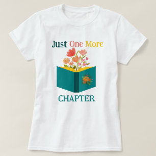 Just One More Chapter T-Shirt
