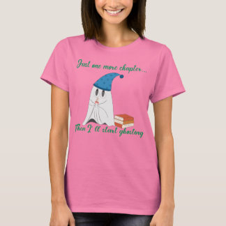 Just One More Chapter Then I’ll Start Ghosting T-Shirt