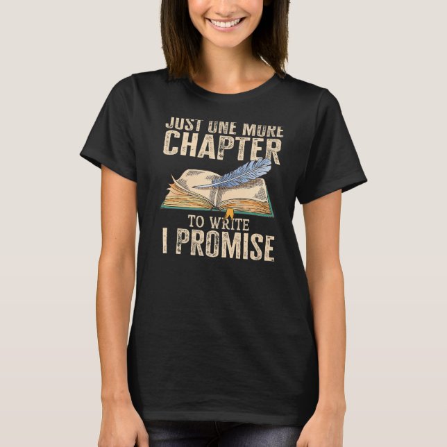 Just One More Chapter To Write I Promise Writing   T-Shirt (Front)