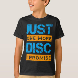 Just One More Disc Golf Game Discing Art Slogan Qu T-Shirt