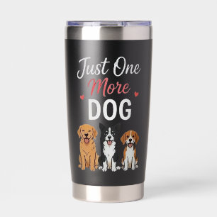 Just One More Dog Funny Cute Dog Lover Design Insulated Tumbler