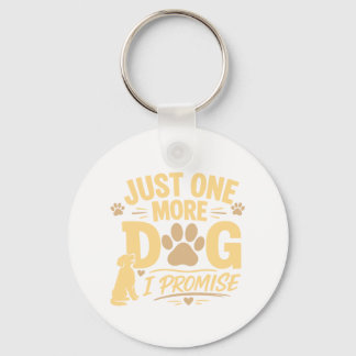 Just One More Dog I Promise Funny Dog Lover Gift Key Ring