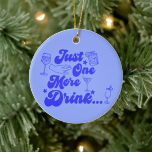 Just One More Drink Funny Retro Text Ceramic Tree Decoration