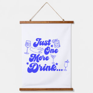 Just One More Drink Funny Retro Text Hanging Tapestry
