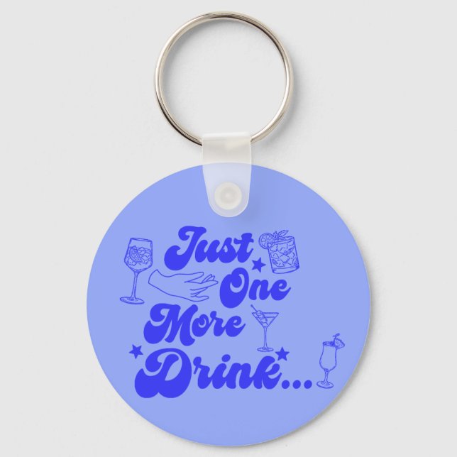 Just One More Drink Funny Retro Text Key Ring (Front)