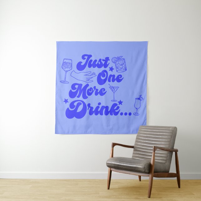 Just One More Drink Funny Retro Text Tapestry (In Situ)