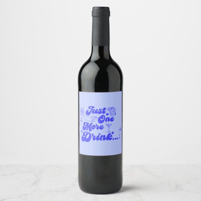 Just One More Drink Funny Retro Text Wine Label (Front)