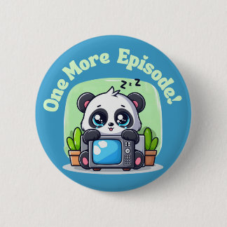 Just One More Episode 6 Cm Round Badge