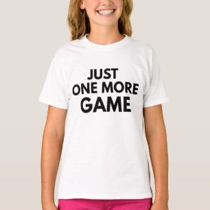 JUST ONE MORE GAME FUNNY GAMER BLACK TYPOGRAPHY T-Shirt
