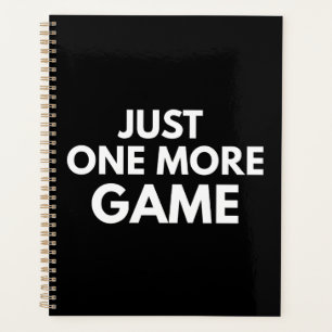 JUST ONE MORE GAME FUNNY GAMER WHITE TYPOGRAPHY  PLANNER