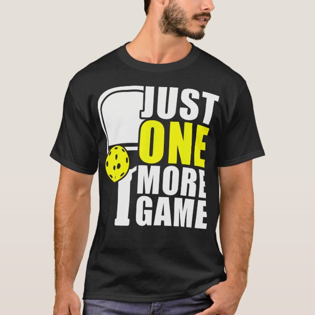Just One More Game Funny Pickleball T-Shirt (Front)
