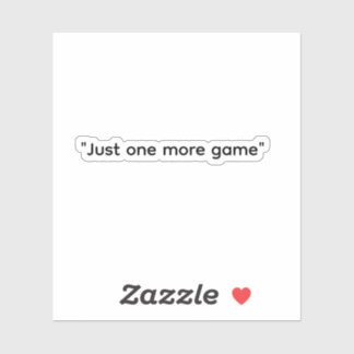 “Just One More Game” Gamer Sticker