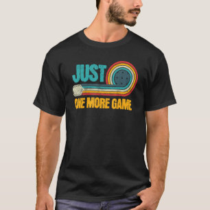 Just One More Game Pickleball Pickleballers Sport T-Shirt