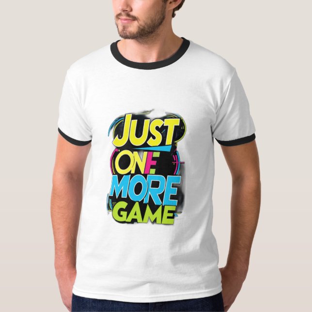 Just One More Game T-Shirt (Front)