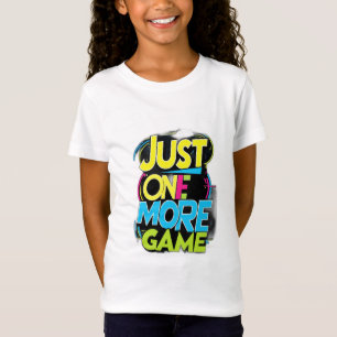 Just One More Game T-Shirt