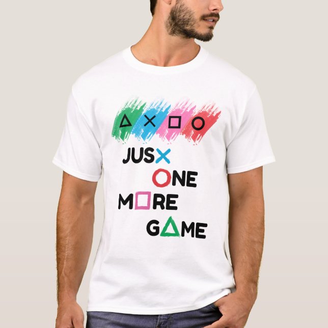 Just One More Game White T-Shirt (Front)