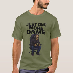 Just One More Gamer Skeleton   Gaming Dark Humor T-Shirt