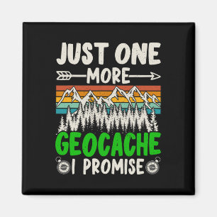 Just One More Geocache I Promise Funny Geocaching Magnet